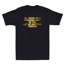 Oh You're Into Pronouns Huh Me Too, Let Me She Them Tiddies Funny Saying T-Shirt