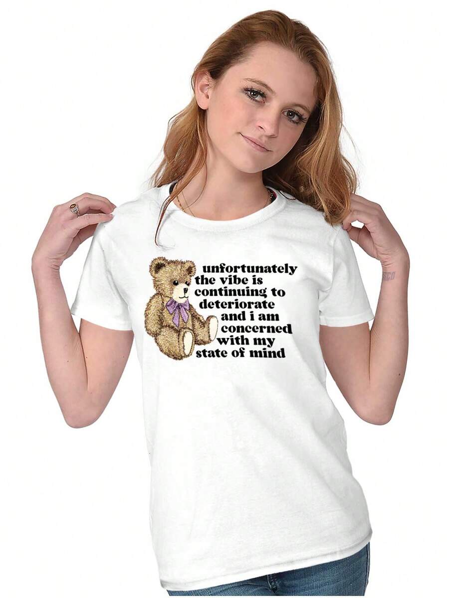 Funny Awkward Womens Fitted Graphic Tee Shirt Sarcastic Humor Unfortunately The Vibe Is Continuing To Deteriorate And I Am Concerned With My State Of Mind Teddy Bear Joke Ladies Casual Slim Fit Fashion Cotton Printed Short Sleeve Crewneck Tshirt