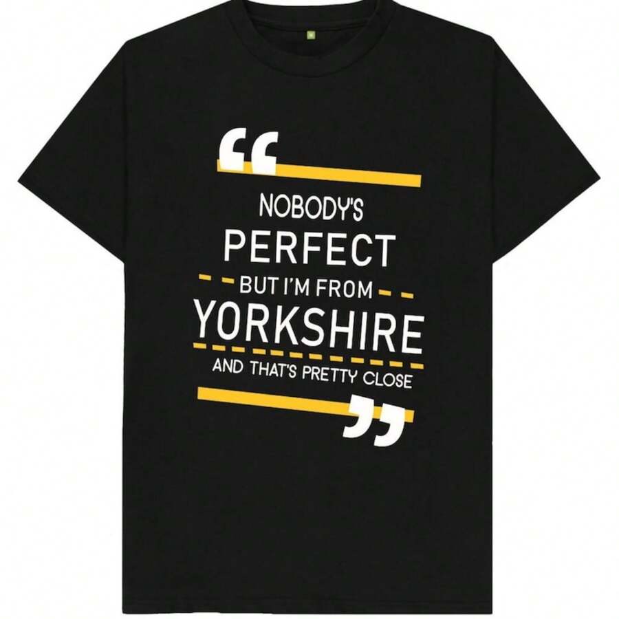 Nobody's Perfect But I'm From Yorkshire And That's Pretty Close Mens Womens Kids Unisex T Shirt - 黑色 - 查看 1