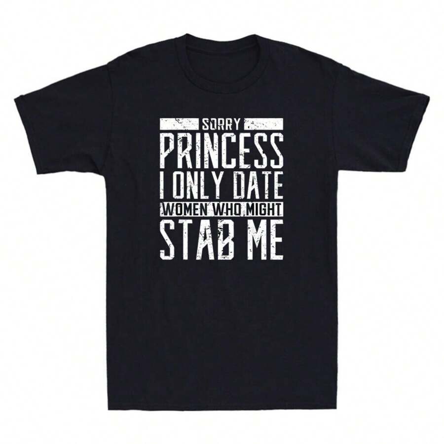 Sorry Princess I Only Date Women Who Might Stab Me Funny Quote Retro  T-Shirt