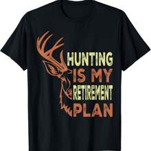 Funny Retirement Gifts For  Hunting Is My Retirement Plan Gift Unisex T-Shirt