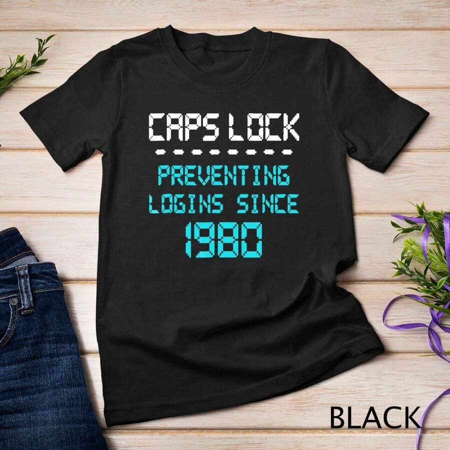 Funny Techie Geek Computer Nerd T-Shirt Caps Lock Preventing Unisex T-Shirt