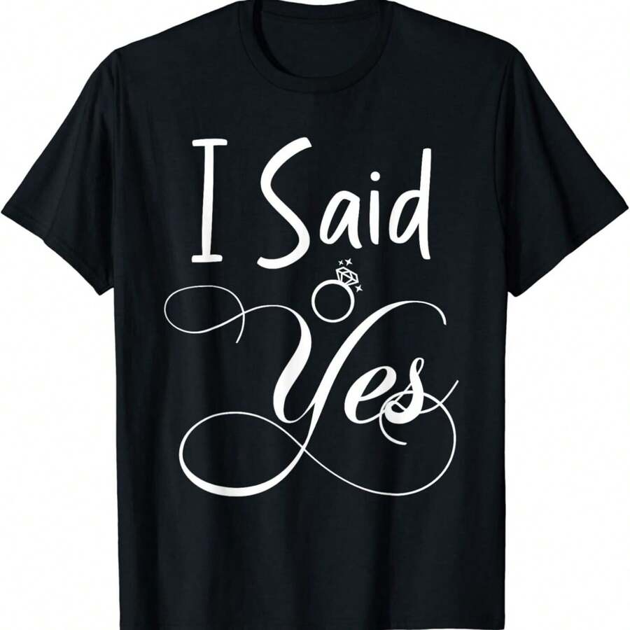 I Said Yes Engagement Announcement Funny Couple Sayings Gift Unisex T-Shirt