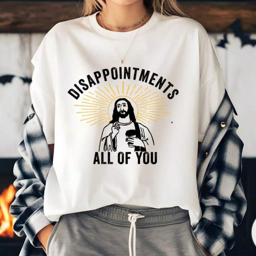 Disappointts All Of You Jesus T-Shirt, Disappointts All Of You Sweatshirt, Disappointts All Of You Jesus Shirt, Disappointed Jesus - 白色 - 查看 1