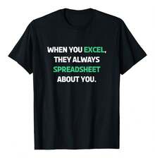 When You Excel They Always Spreadsheet About You Funny T-Shirt - Black - View 1