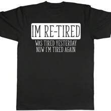 Im Re-Tired Was Tired Yesterday Now I'm Tired Again Mens Retirement Tee T-Shirt - 黑色 - 查看 1