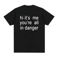 Tour 2024 New T Shirts Hi It's Me You're All In Danger Print T-Shirt Men Women Casual Fashion Oversized Cotton Tshirt - 黑色 - 查看 1