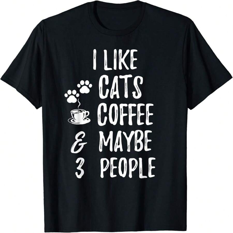 I Like Cats Coffee And Maybe 3 People Cat Lover Apparel Gift Unisex T-Shirt