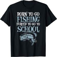 Born Fishing Forced To School Funny Bass Fish Fisherman Boys Gift Unisex T-Shirt