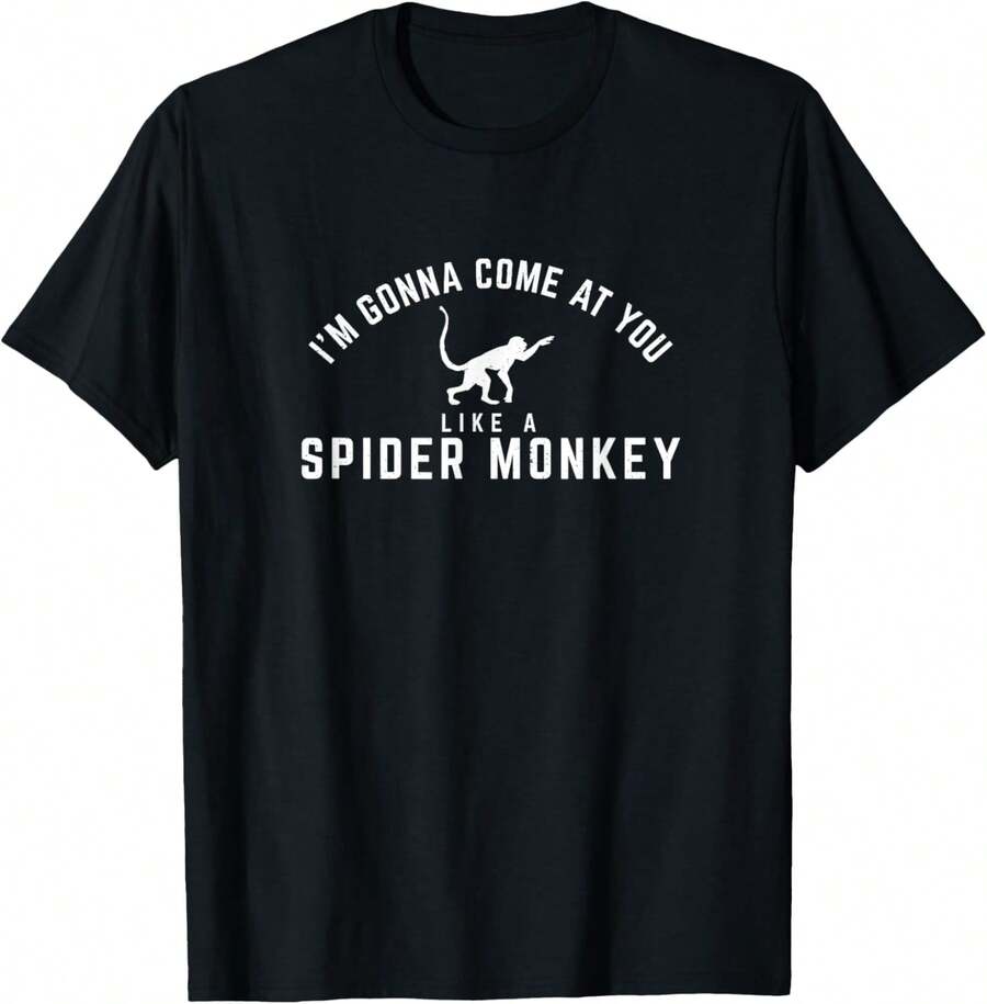 I'm Gonna Come At You Like A Spider Monkey T-Shirt