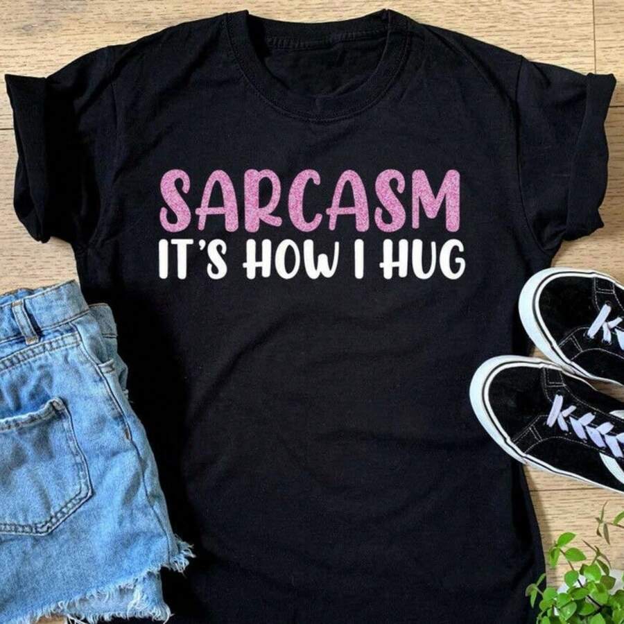 Ladies Sarcasm It's How I Hug T-Shirt - Womens Girls Funny Joke Top Birthday Christmas Gift Top