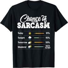 Funny Chance Of Sarcasm Humor Fun Sarcastic  Women Gift Unisex T-Shirt - Black - View 1