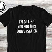 I'm Billing You For This Conversation, Funny Lawyer Shirt, Sarcasm Psychologist Shirt, Hipster T Shirt, Hilarious Gift Saying Shirt. - Black - View 1
