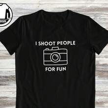 Photography Shirt, Gift For Photographer, I Shoot People For Fun, Funny Photographer Tshirt, Photoshoot T Shirt, Photographer Teacher Shirt.