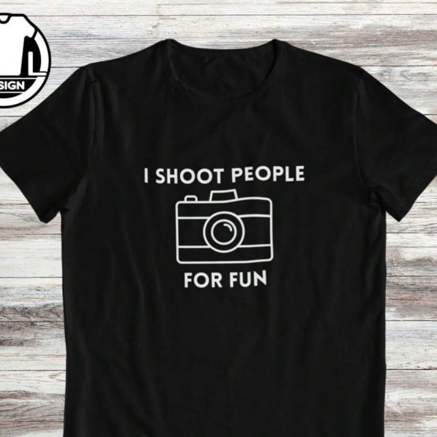 Photography Shirt, Gift For Photographer, I Shoot People For Fun, Funny Photographer Tshirt, Photoshoot T Shirt, Photographer Teacher Shirt.