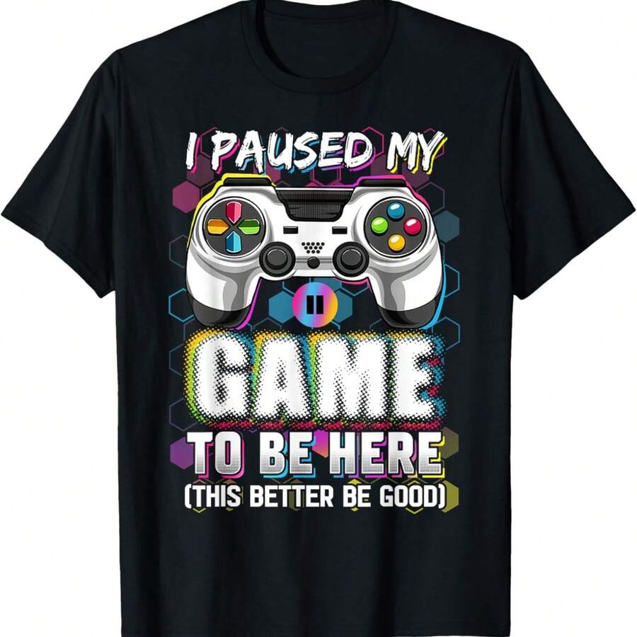 I Paused My Game To Be Here This Better Be Good Video Gamer T-Shirt - màu đen - Xem 1