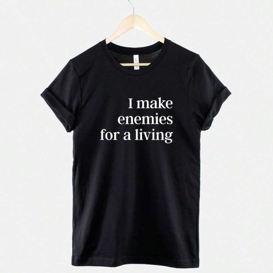 I Make Enemies For A Living T-Shirt Sassy Slogan T Shirt - Black - View 1