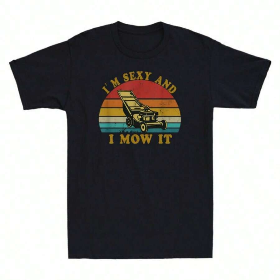 Mowing Tee Sexy Machine Mow Cotton Lawn T-Shirt 's It And I'm Landscapers I - 黑色 - 查看 1