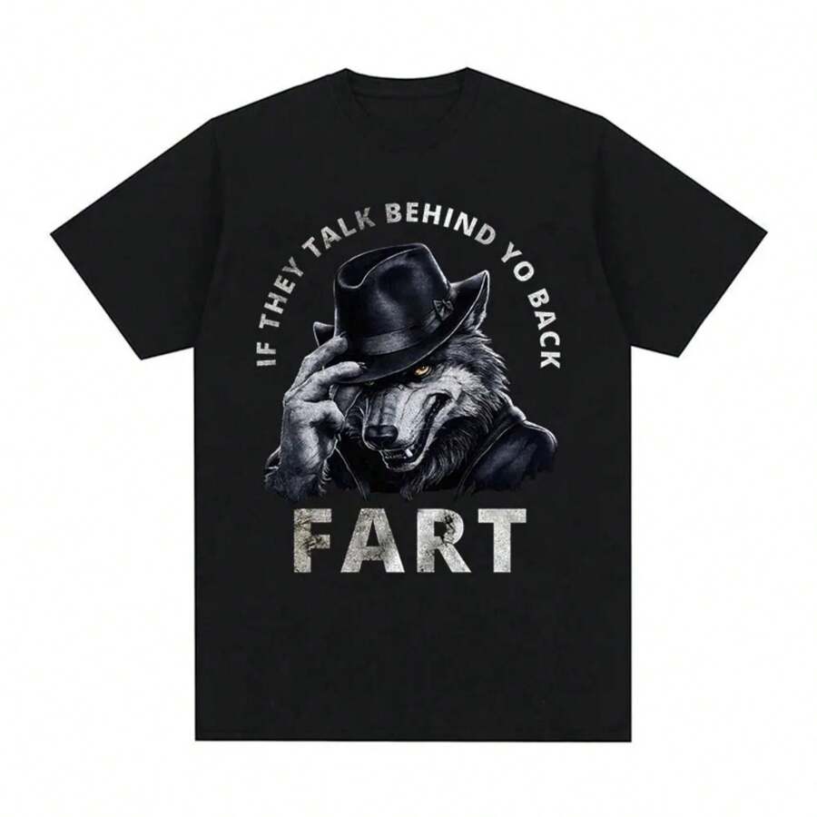 If They Talk Behind Your Back Fart Wolf Funny Meme T-Shirt Men's Vintage Gothic Clothing T-Shirts 100% Cotton Oversized T Shirt
