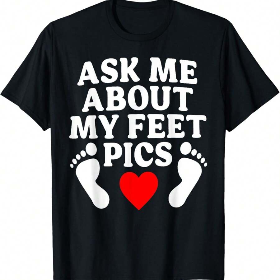 Ask Me About My Feet Pics Funny Feet Pics T-Shirt