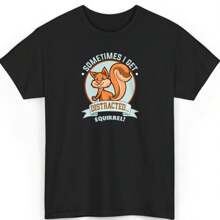 Sometimes I Get Distracted Squirrel Shirt, Funny ADHD T-Shirt, Quirky Animal Humor Tee, Cute Squirrel Lover Gift, Attention Span Shirt