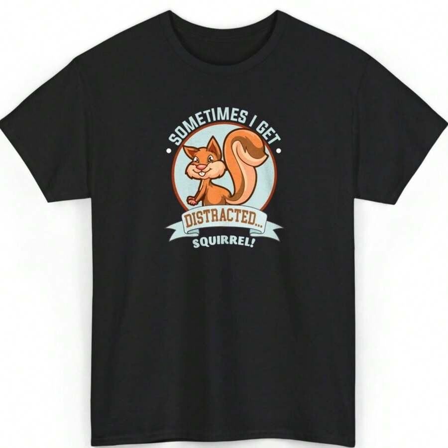 Sometimes I Get Distracted Squirrel Shirt, Funny ADHD T-Shirt, Quirky Animal Humor Tee, Cute Squirrel Lover Gift, Attention Span Shirt