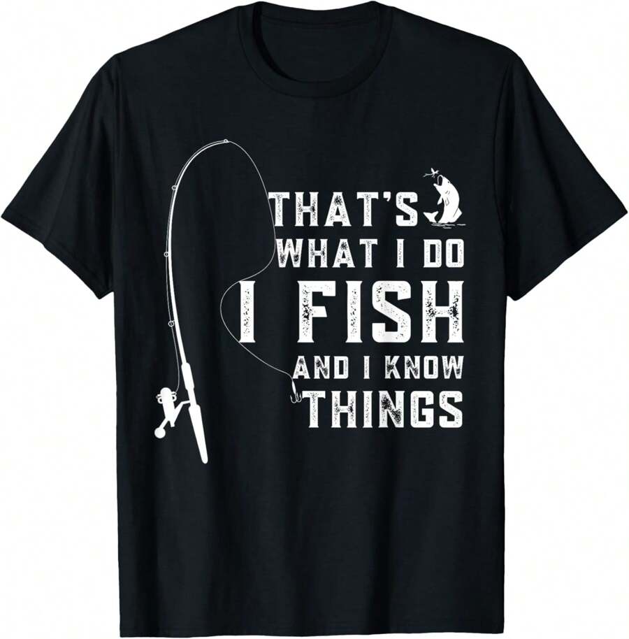 Funny Fish Quote, That's What I Do I Fish And I Know Things T-Shirt.Jpg - 黑色 - 查看 1