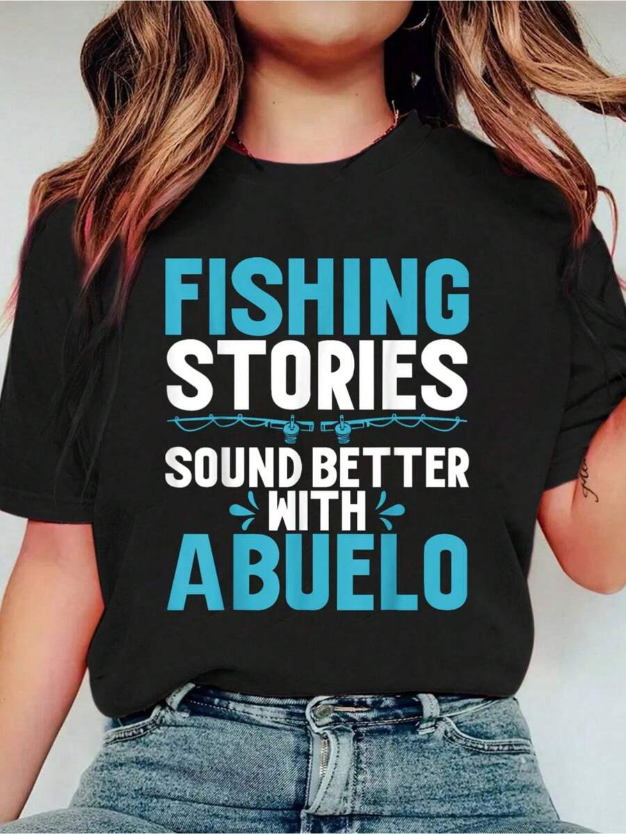 Fishing Stories Sound Better With Abuelo T-Shirt Print Crew Neck Casual T-Shirt Short Sleeve Sports Top, Smart Casual/Street Style Women's Clothing