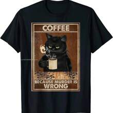 Coffee Because M Urder Is Wrong Black Cat Drinks Coffee Funny T-Shirt Oversized Hip Hop T Shirt Cotton Tops Tees For Men Leisure