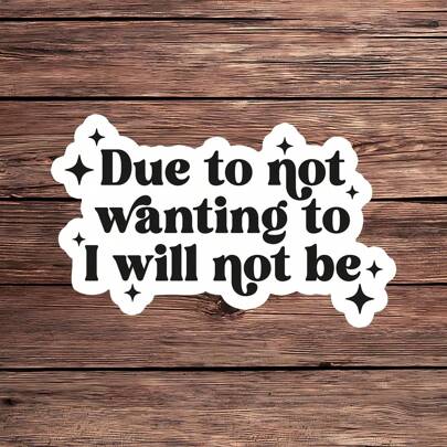 1PC Grappige Anti-Sociale Sticker - Omdat Ik Niet Wil, Zal Ik Niet Sarcastisch Zijn Vinyl Decal Voor Laptops, Waterflessen & Dagboeken | Mentale Gezondheid & Introvert Humor | Waterdicht