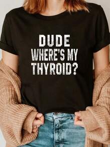 100% Cotton Casual Tshirt Dude Where's My Thyroid Funny Surgery Recovery Cancer Gift T-Shirt