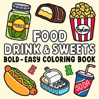 Food Drink & Sweets: Coloring Book For Students And Teenagers, Bold And Easy, Simple And Big Designs For Relaxation Featuring A Variety Of Foods, Drinks, Desserts And Fruits (Bold & Easy Coloring) Back To School,Mother's Day,Mom's Gift,Back To School,School Supplies