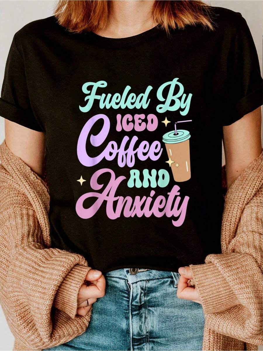 Fueled By Iced Coffee And Anxiety T-Shirt Printed T-Shirt - 100% Cotton Short Sleeve, Casual, Breathable, Comfortable, Summer & Spring Essential - Women's Clothing Printed Graphic Tee For  T-Shirt Lovers