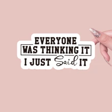 Everyone Was Thinking It I Just Said It Sticker Sarcastic Stickers Funny Sacarsm Sassy Quotes Waterproof Die-Cut Vinyl Laptop Sticker, Water Bottle Sticker, Funny Car Birthday Gifts For Her Him,School Supplies,Back To School Scrapbook Supplies Funny Stickers Laptop Stickers Kindle Phone Stickers - Multicolor - View 11