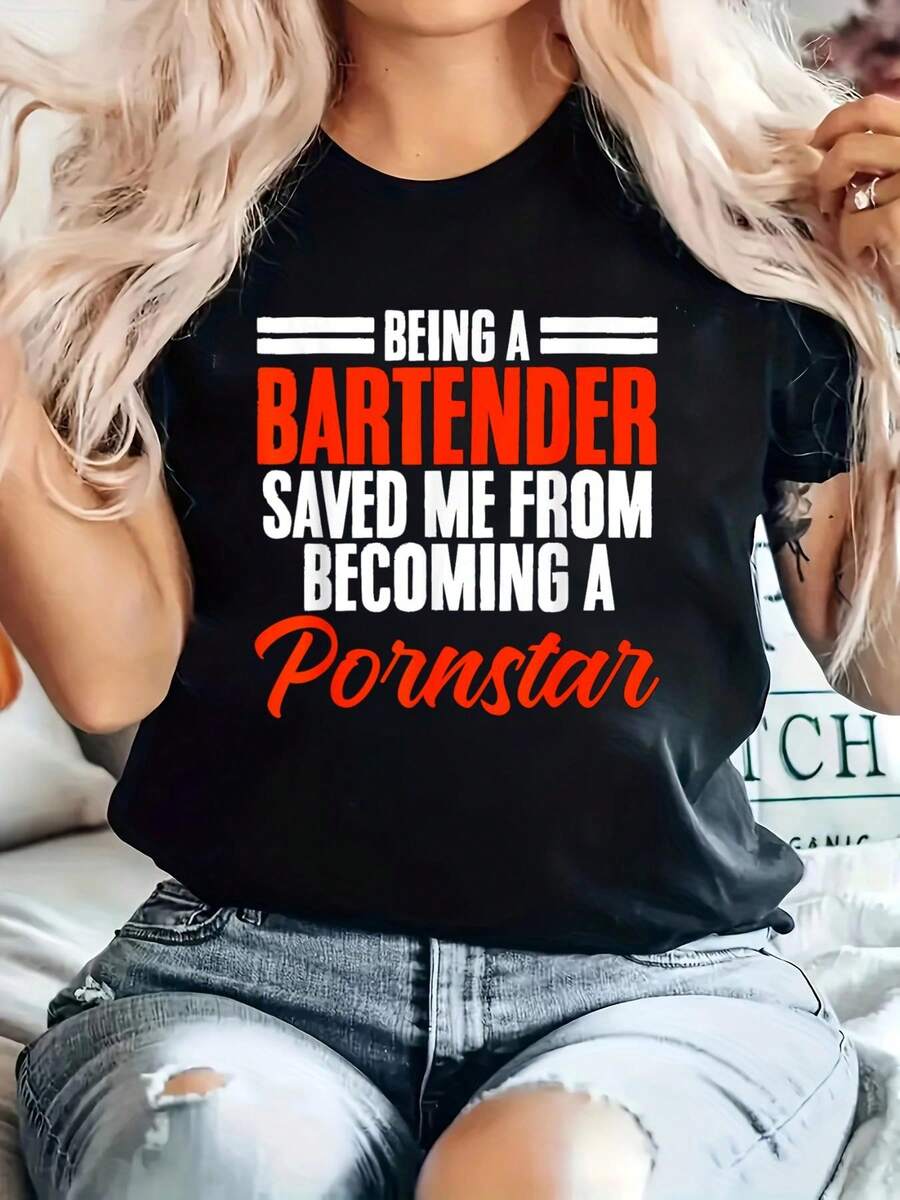 Being A Bartender Saved Me From Becoming A Pornstar T-Shirt Printed Cotton Women's T-Shirt, Women's Clothing, Short-Sleeved Round Neck Casual Tops For Spring And Summer - Black - View 1