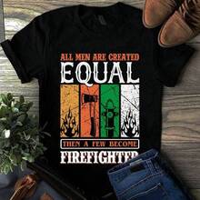 All  Are Created Equal Then A Few Become Firefighter Shirt