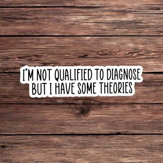 1PC Funny Psychology Sticker – Not Qualified To Diagnose But I Have Some Theories Vinyl Decal For Therapists, Psychologists & Medical Professionals | Mental Health Humor Gift For Laptop, Water Bottle, Notebook