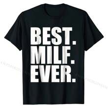 Best Milf Ever T-Shirt T Shirts Classic Fitted Cotton Tops & Tees Printed On For Students