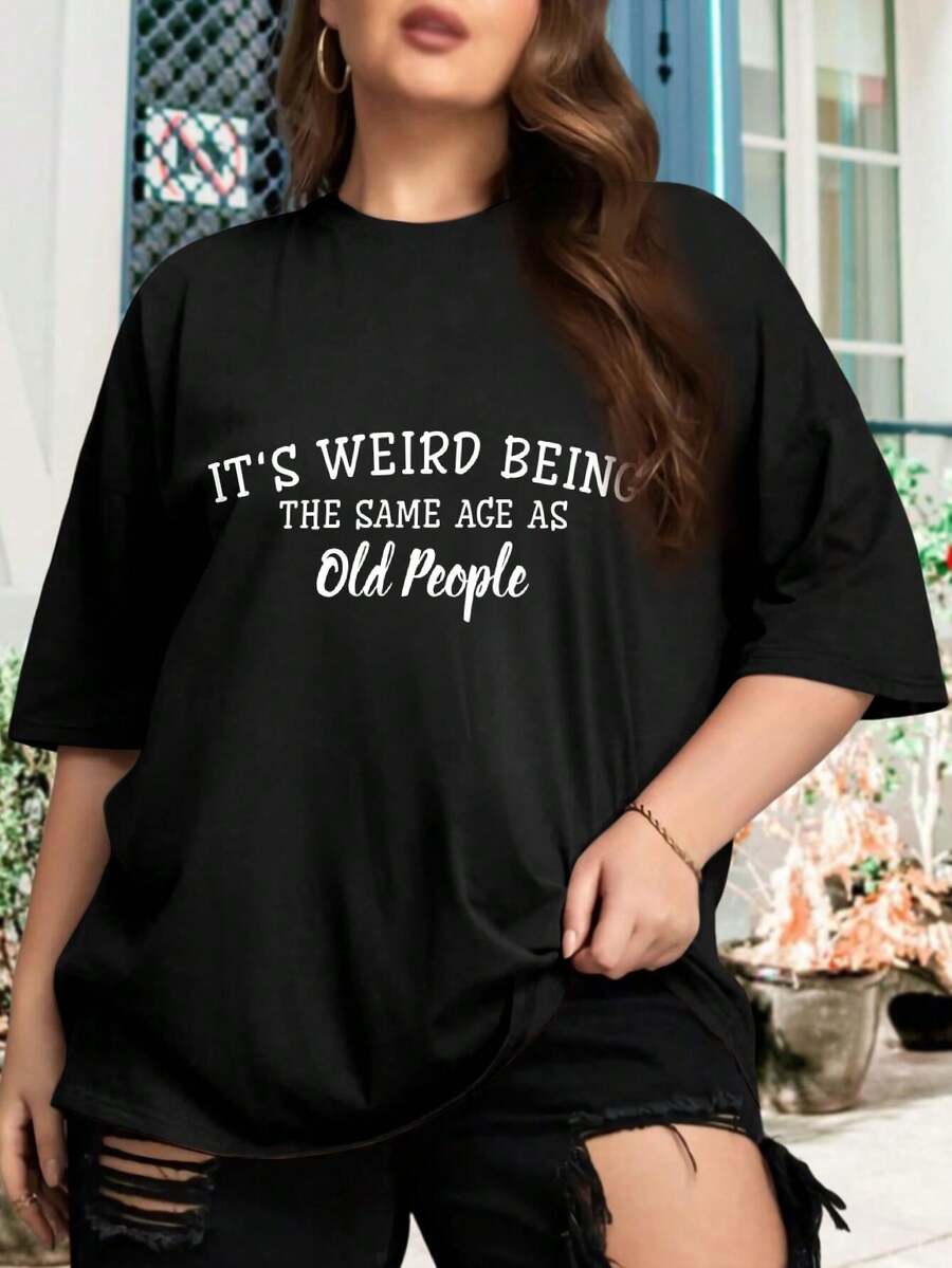 It's Weird Being The Same Age As Old People - Funny Quotes Slogans Oversize Women T-Shirt (Hilarious Jokes Humorous Gift For Ladies Large Sizes Available) - Black - View 1