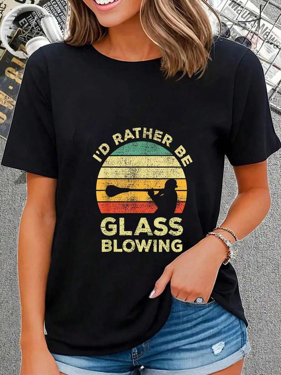 100% Cotton Casual Tshirt Glass Blowing Vintage Gift I'd Rather Be Glass Blowing T-Shirt
