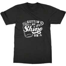 Getting My Shine On - Moonshine T-Shirt - Country Lifestyle Graphic T-Shirt For  And Women - Black - View 1