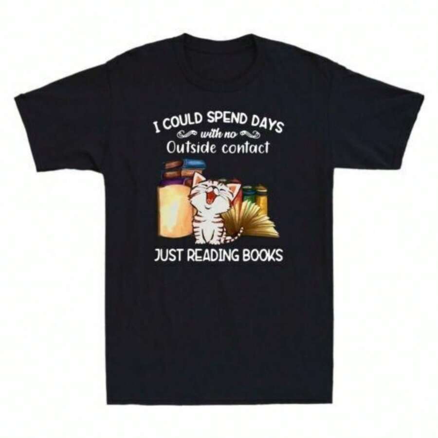 I Could Spend Days With No Outside Contact Reading Books Funny Cat Lover T-Shirt