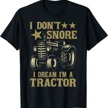 I Don't Snore I Dream I Am A Tractor Funny Farming Gift Unisex T-Shirt - Black - View 1