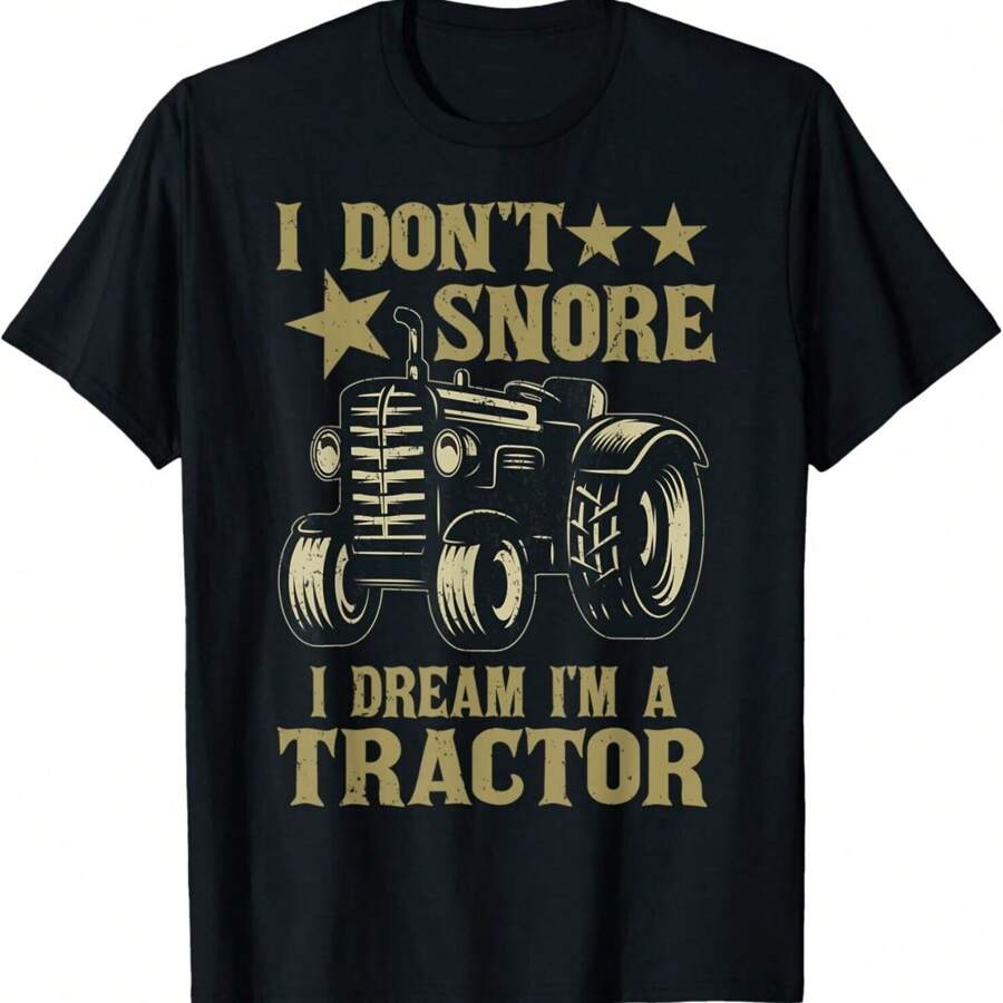 I Don't Snore I Dream I Am A Tractor Funny Farming Gift Unisex T-Shirt - Black - View 1