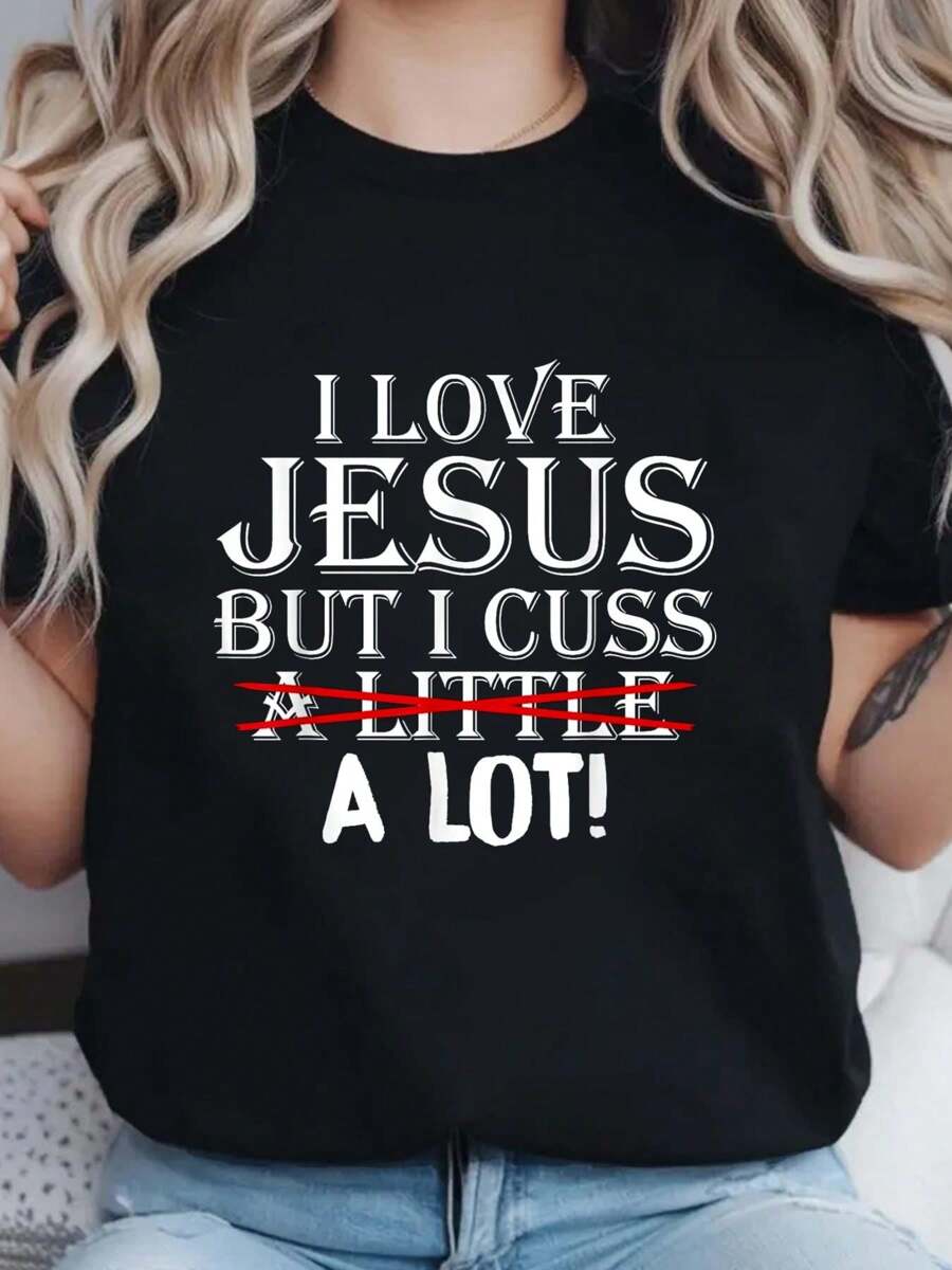 I Love Jesus But I Cuss A Little A Lot! Funny T-Shirts T-Shirt  Print Crew Neck T-Shirt For Summer, Women's Soft Short Sleeve Top, Stylish Comfy Tee For Women Graphic Tees - Black - View 1