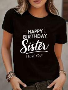 'Happy Birthday Sister I Love You' Letter Printed Women's T-Shirt, Birthday Gift T-Shirt For Sister, Casual, Comfortable, Breathable, Light Top
