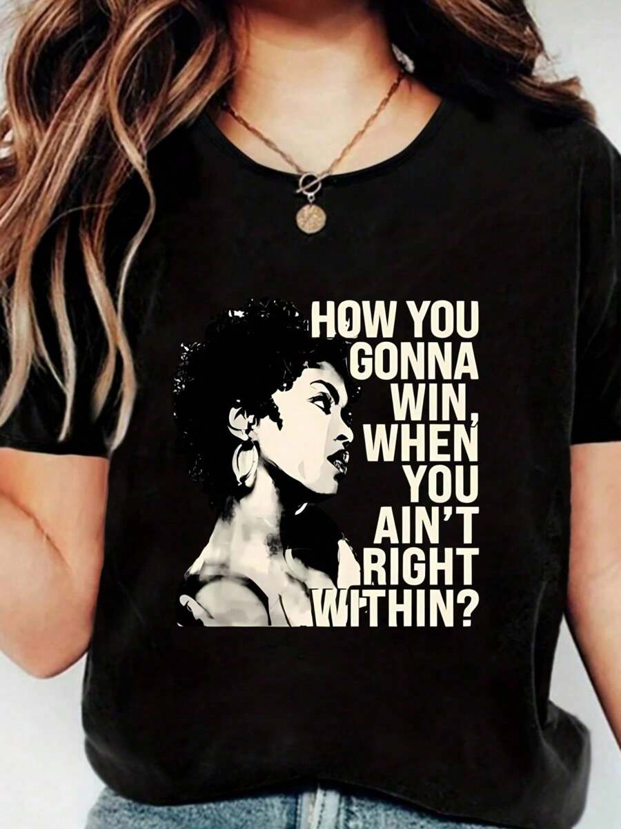 Lauryn Hill "How You Gonna Win When You Ain't Right Within? Casual Digital Print 220g Pure  Heavy 100% Cotton T Shirt