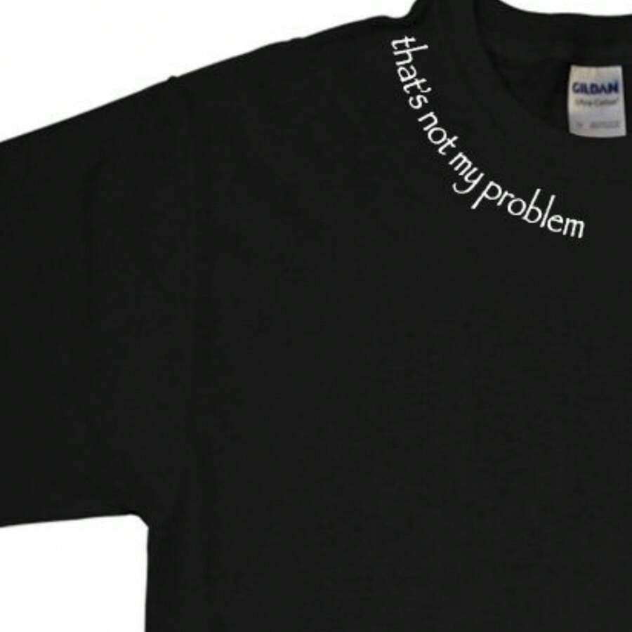 THATS NOT MY PROBLEM COLLAR TEE BLOGGER T SHIRT  WHITE TOP UNISEX FUNNY - 黑色 - 查看 1