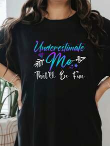 Underestimate Me That'll Be Fun Funny Gifts For Men Women T-Shirt Print T-Shirt, Short Sleeve Round Neck Casual Top For Summer & Spring, Women's Clothing