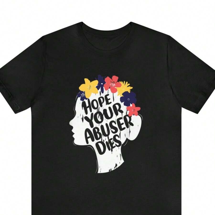 Hope Your Abuser Dies Shirt - Black - View 1